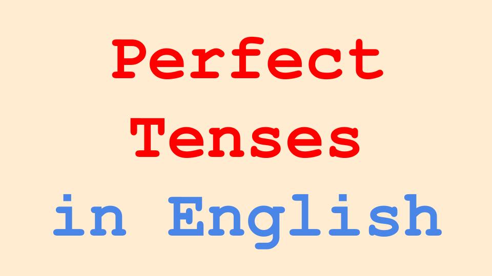 All Perfect Tenses In English Grammar